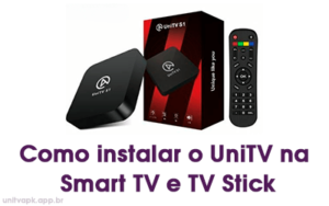 Como instalar o UniTV na Smart TV e TV Stick