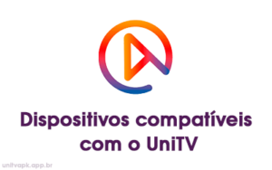 Quais os dispositivos que é compatível com o UniTV